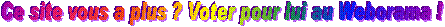 Ce site vous a plus ? Voter pour lui au Weborama !
